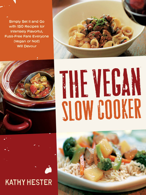 Title details for The Vegan Slow Cooker by Kathy Hester - Available